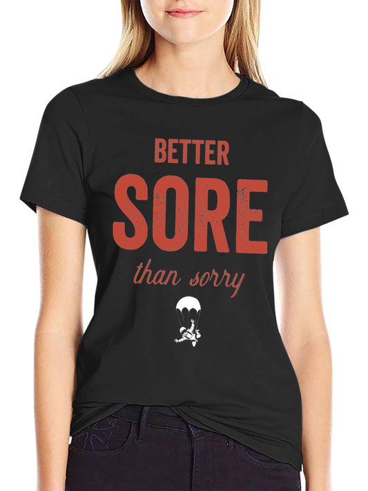Better Sore Than Sorry T-Shirt