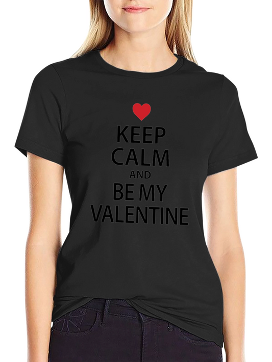 Keep Calm and Be My Valentine T-Shirt