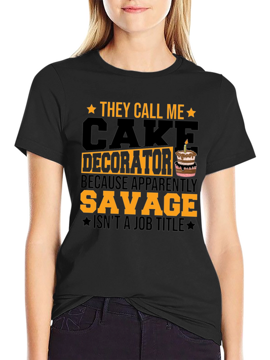 Cake Decorator Savage Funny T-Shirt