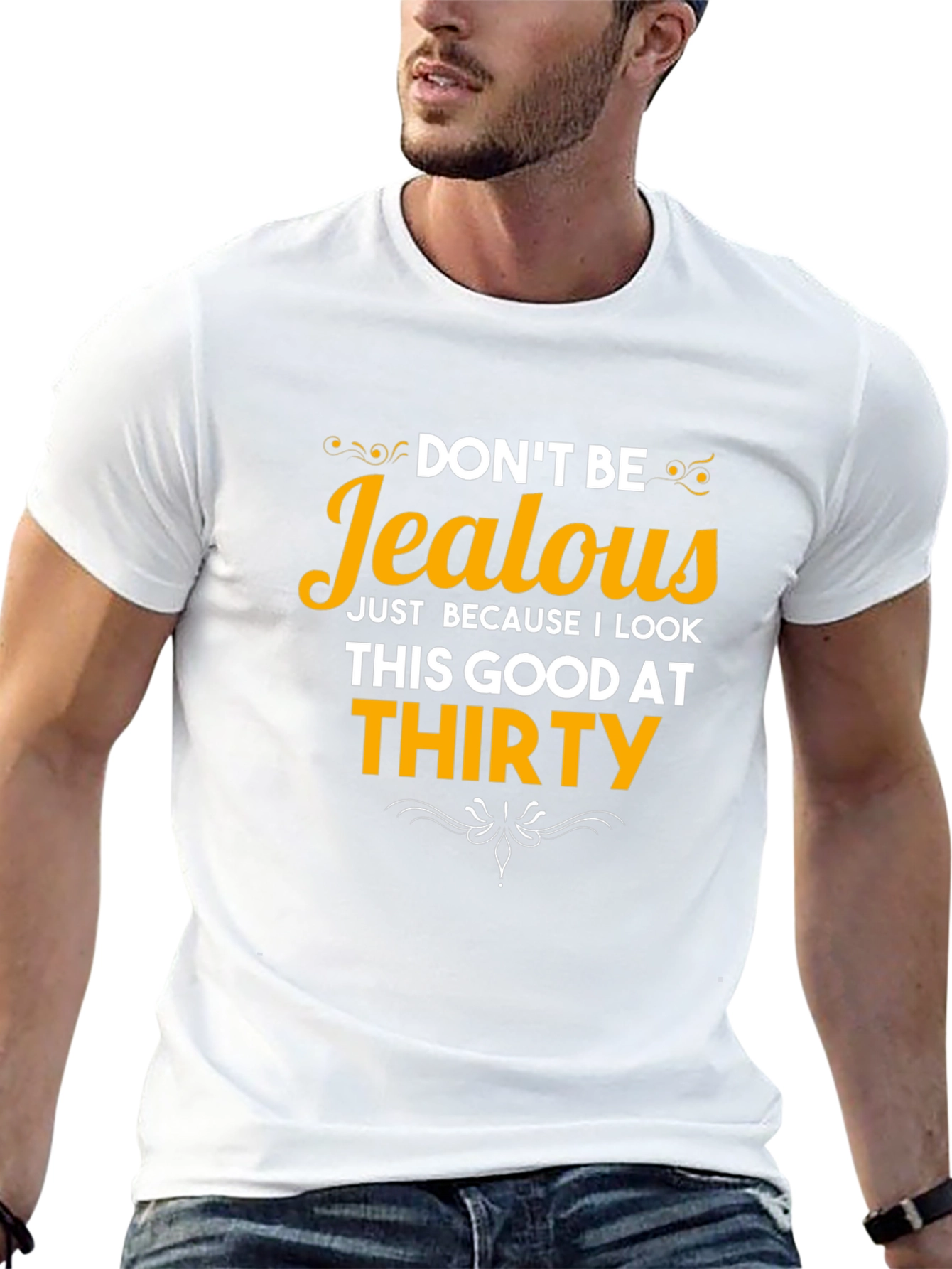 Dont Be Jealous Thirty T-Shirt