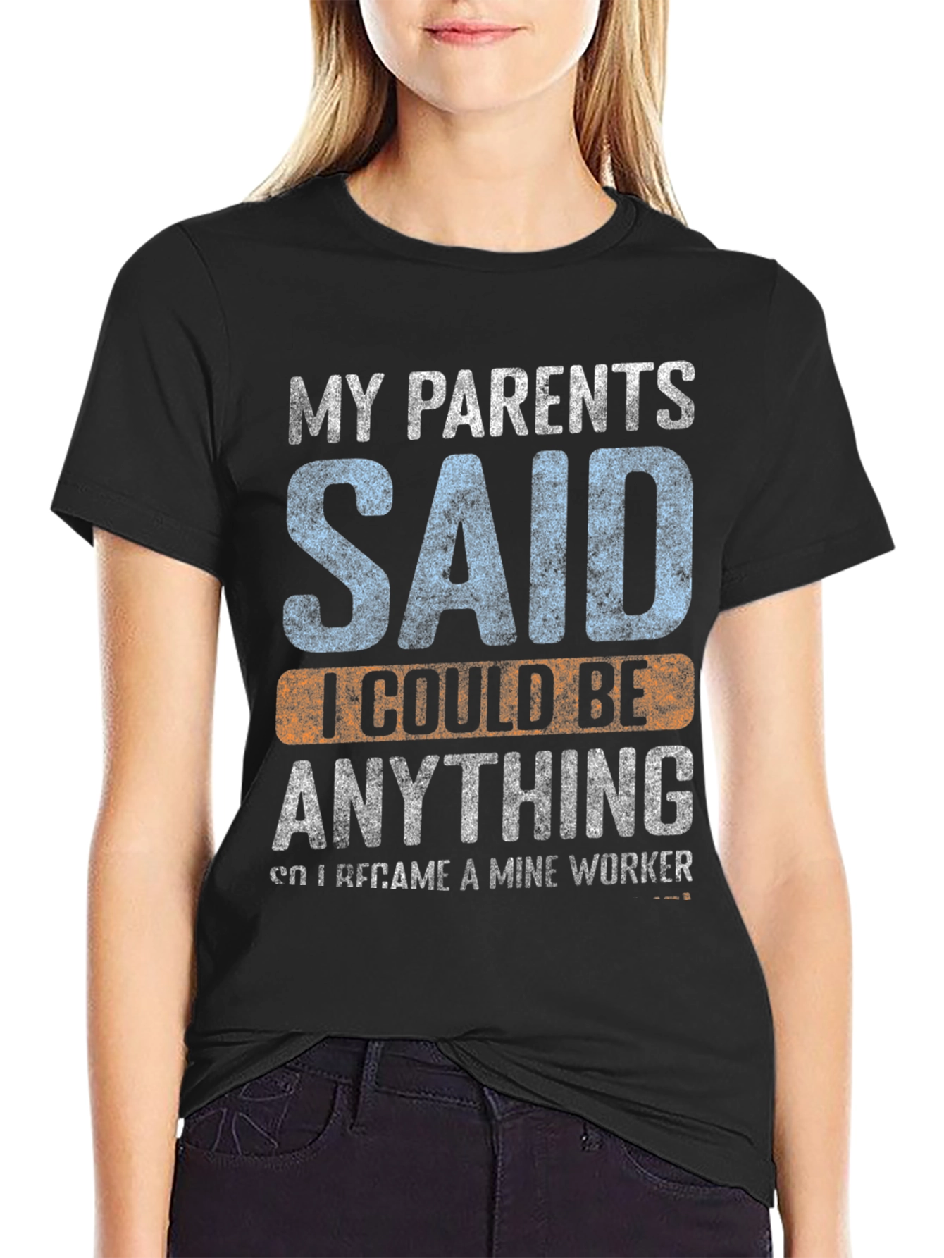 My Parents Said T-Shirt - Mine Worker Edition