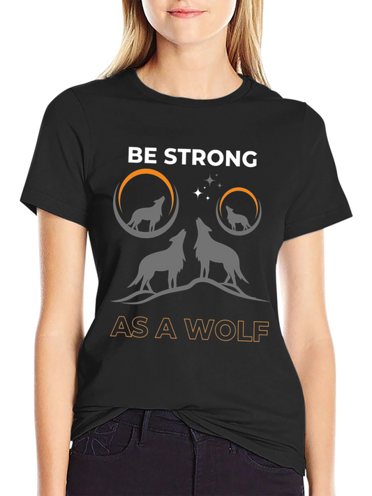 Be Strong as a Wolf T-Shirt - Graphic Tee
