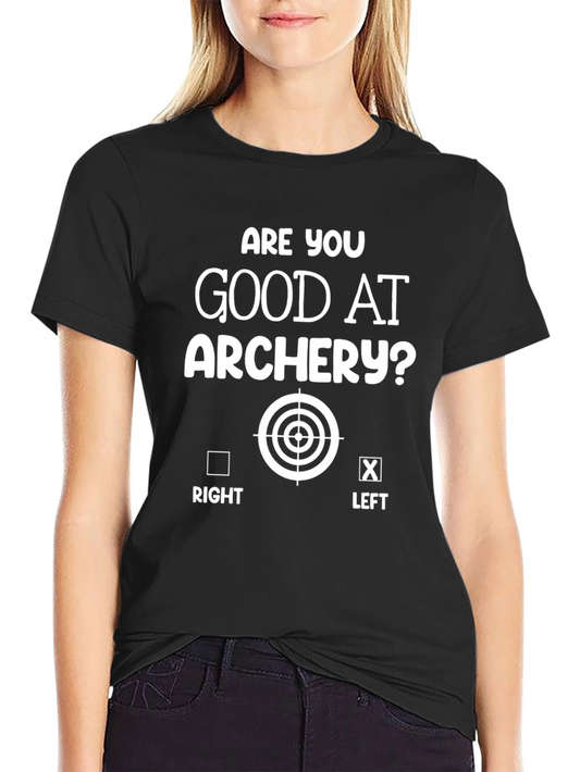 Archery T-Shirt: Are You Good at Archery? Funny Archery Tee