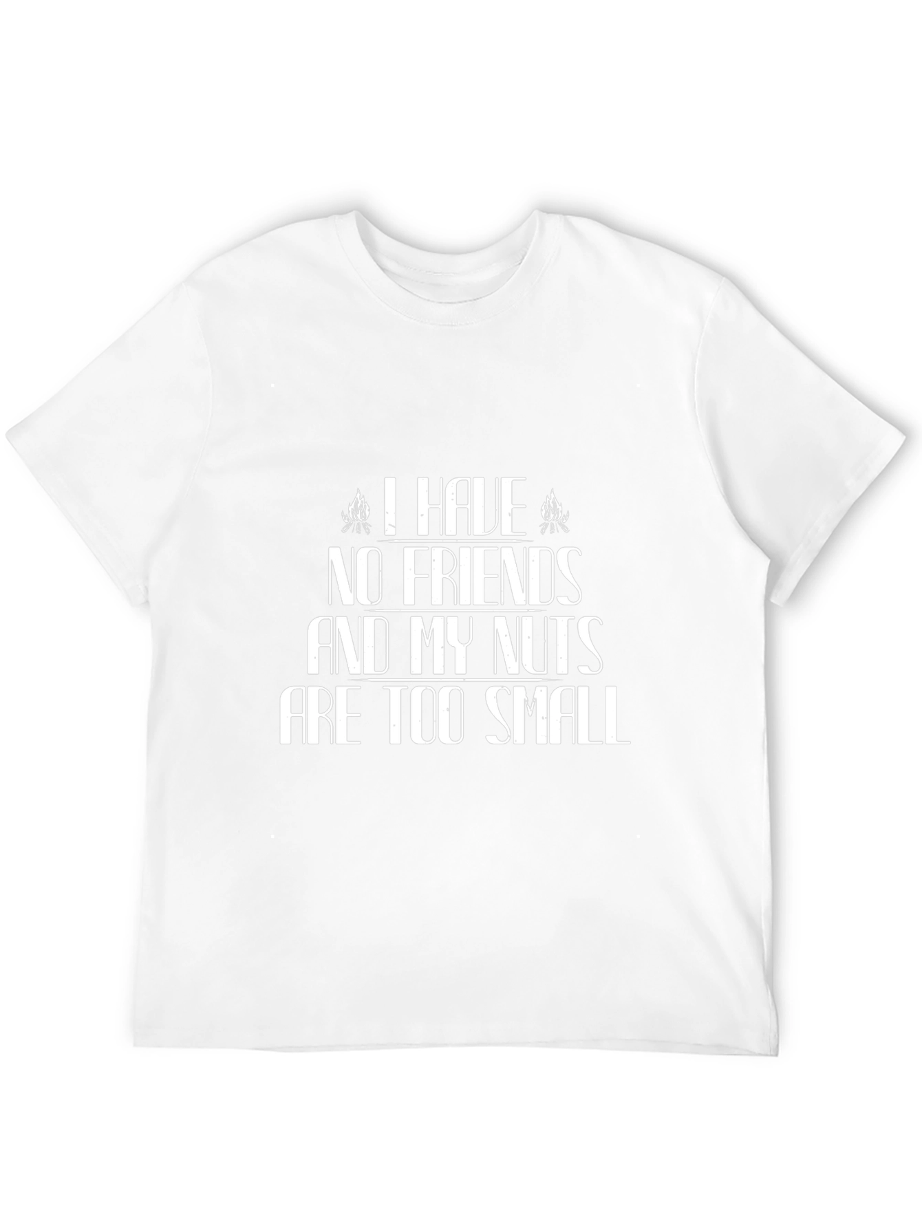 Humorous Graphic Tee: I Have No Friends...