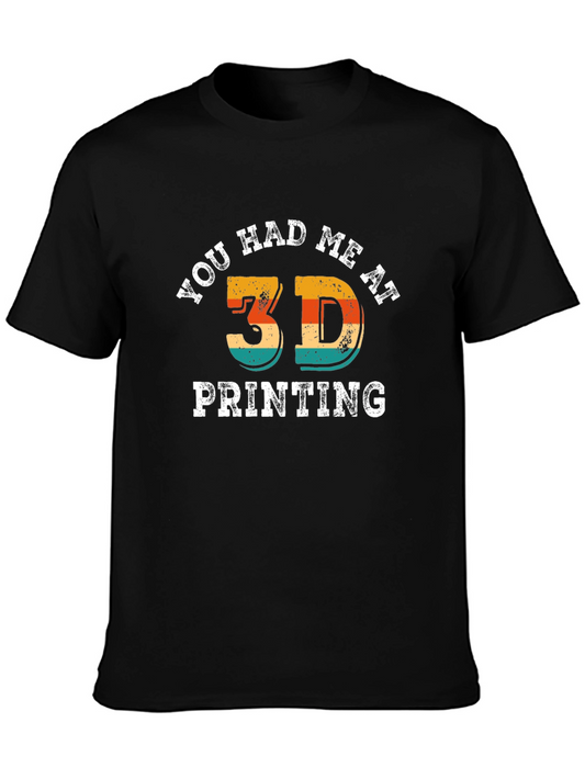 3D Printing Graphic Tee - You Had Me At 3D
