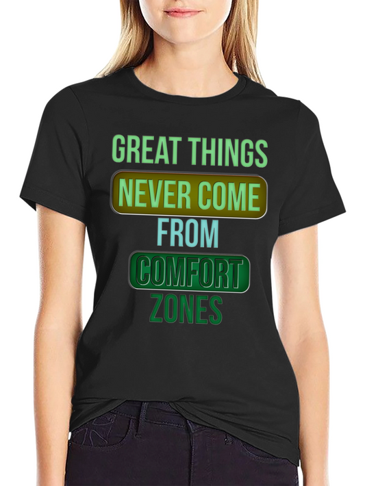 Great Things Never Come From Comfort Zones Graphic T-Shirt