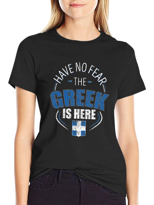 Have No Fear The Greek Is Here Black T-Shirt