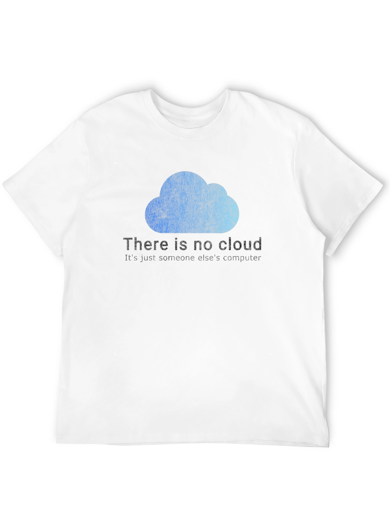 Funny There is No Cloud T-Shirt - Programmer Gift
