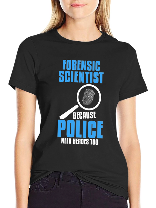 Forensic Scientist T-Shirt - Police Need Heroes Too Tee