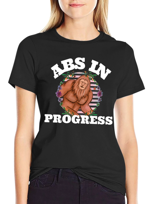 Abs In Progress T-Shirt Bigfoot Design