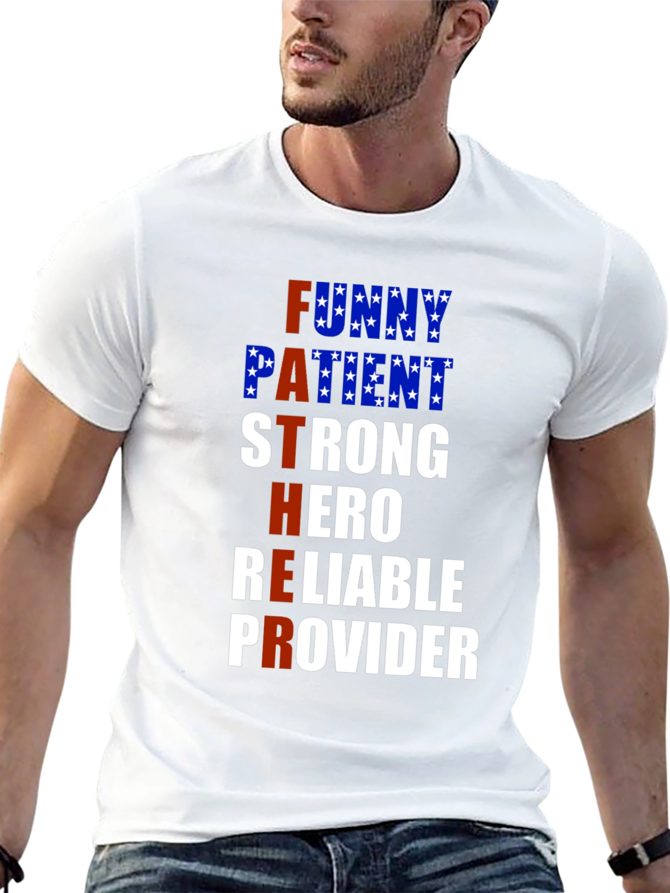 Fathers Day T-Shirt: Funny Patient Strong Hero Reliable Provider