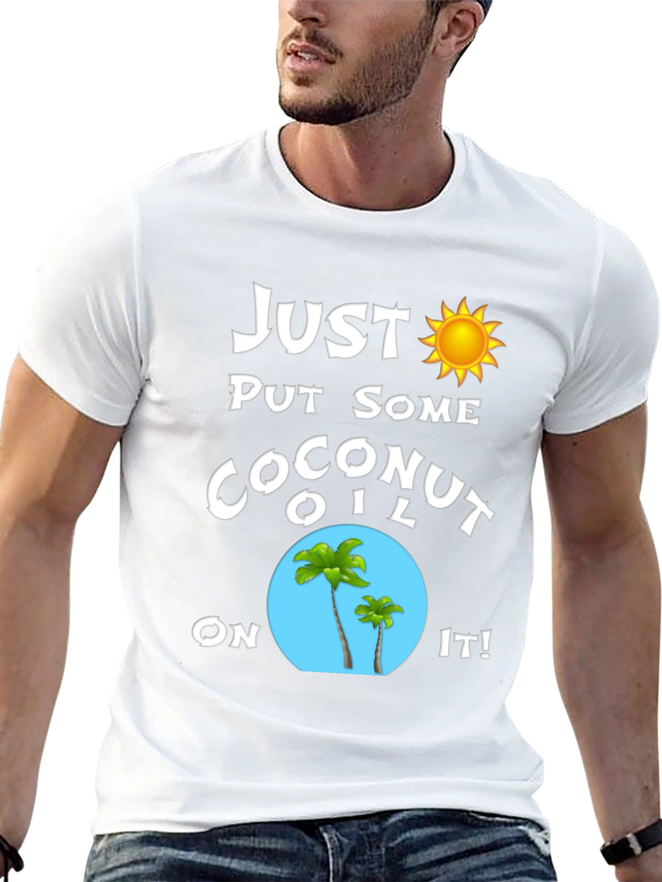 Just Put Some Coconut Oil On It T-Shirt