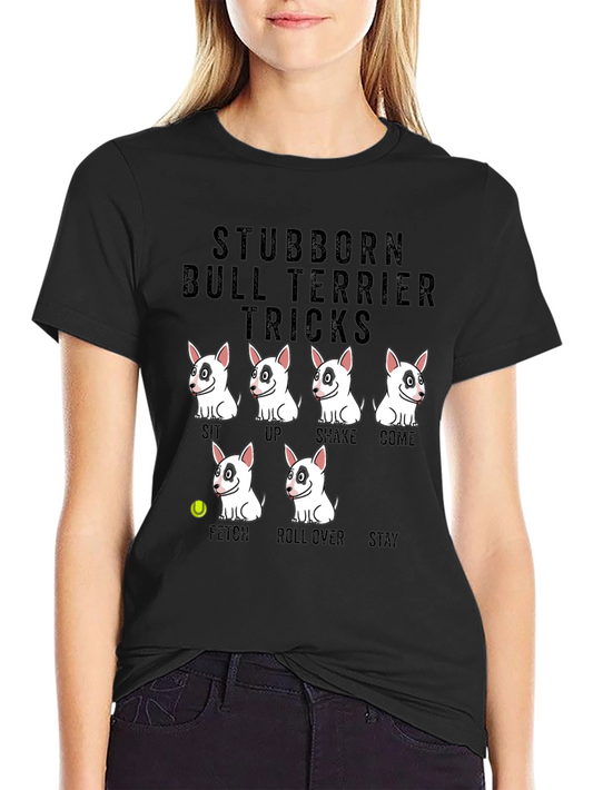 Stubborn Bull Terrier Tricks Graphic T-Shirt