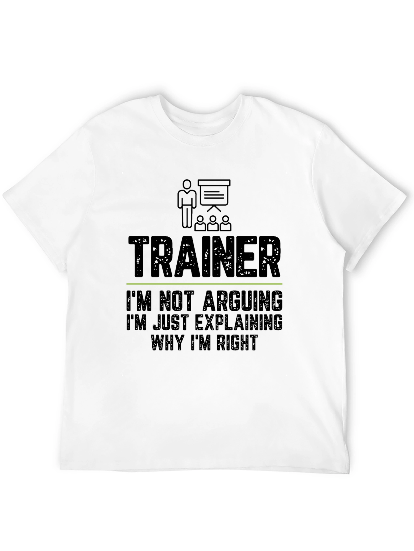 Trainer Funny T-Shirt - Im Not Arguing