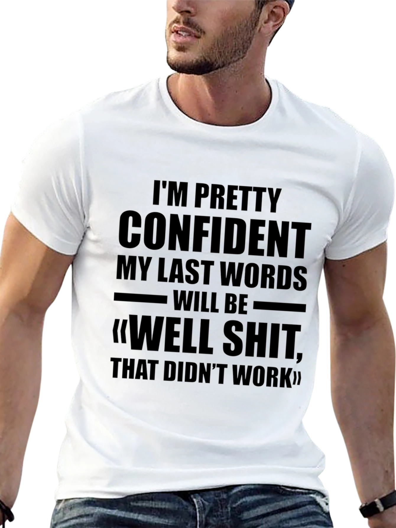 Funny Sarcastic T-Shirt: Im Pretty Confident