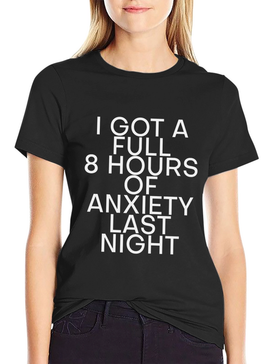 Anxiety T-Shirt - Full 8 Hours Funny Graphic Tee