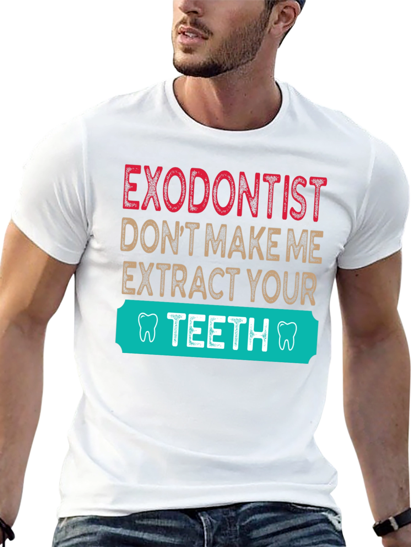 Exodontist Teeth Humor Graphic Tee Shirt