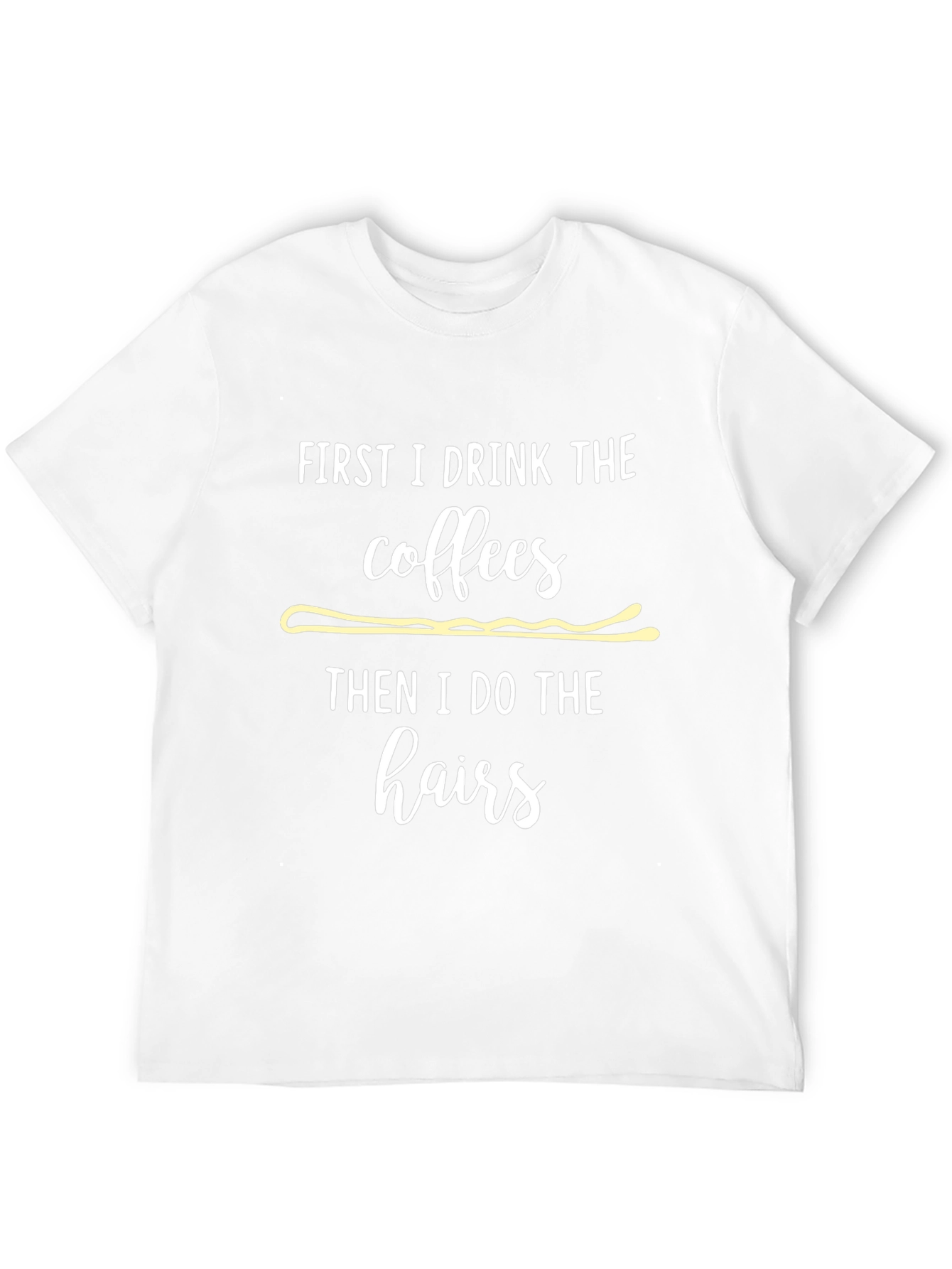 Coffee Then Hairs T-Shirt