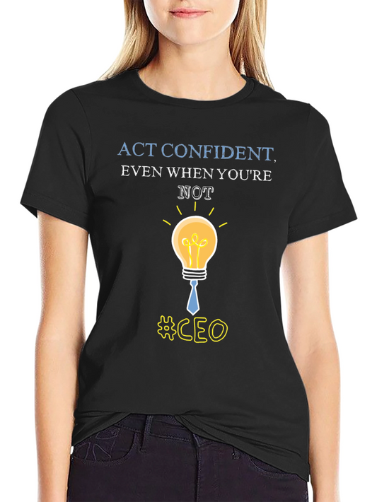 Act Confident CEO Graphic Tee - Stylish Leadership T-Shirt