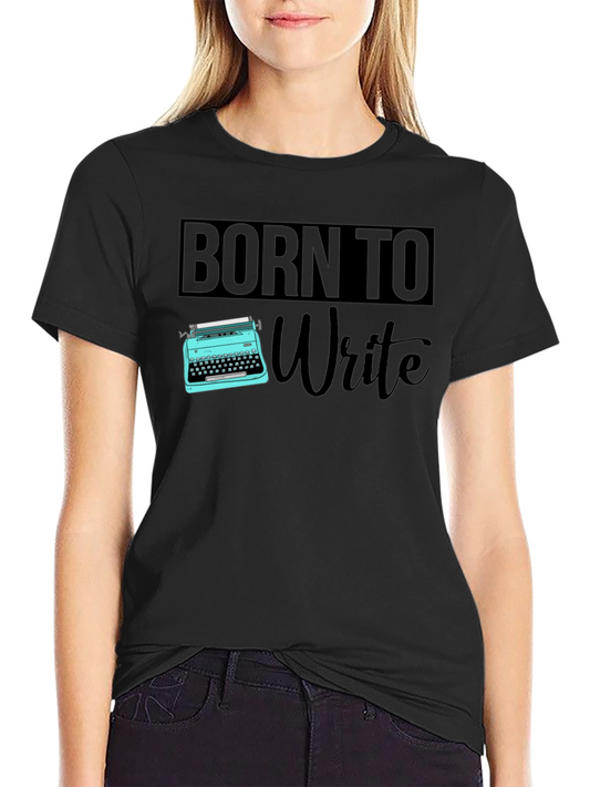 Born to Write T-Shirt - Writer Gift