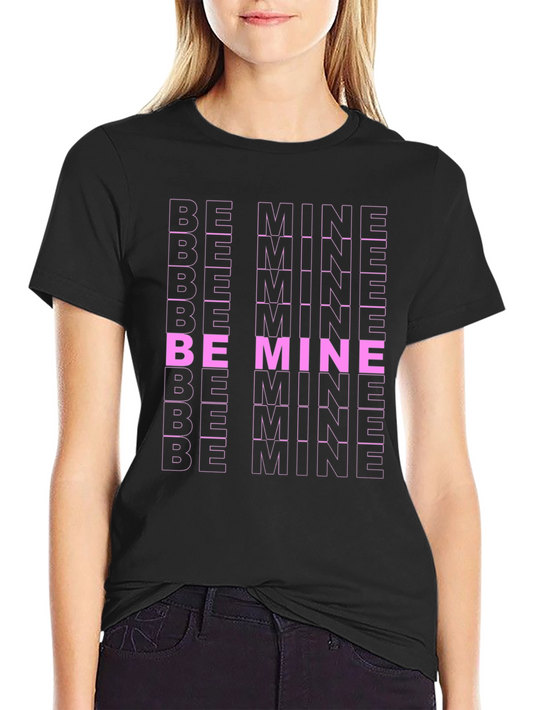 Be Mine Graphic T-Shirt - Bold Valentines Day Tee