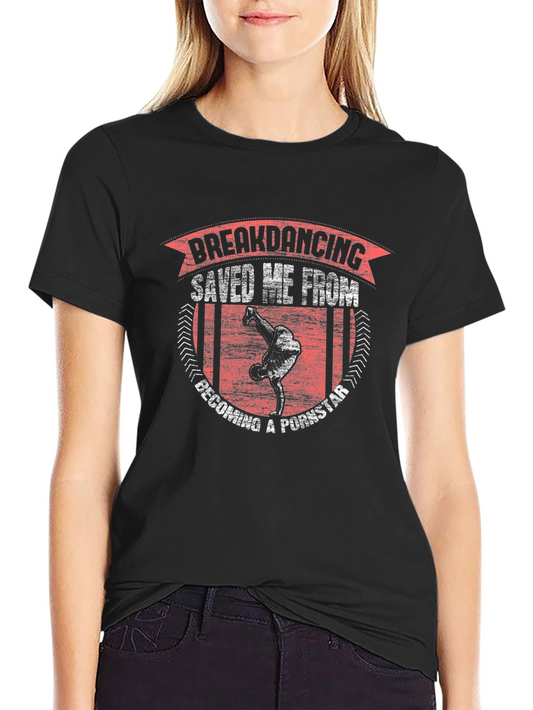 Breakdancing Saved Me T-Shirt