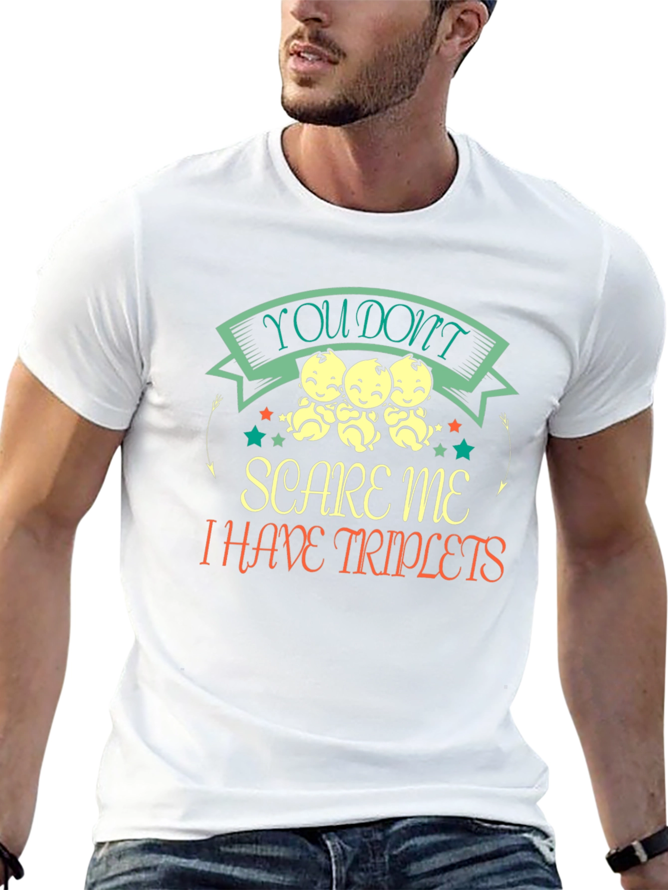 Triplets T-Shirt: You Dont Scare Me