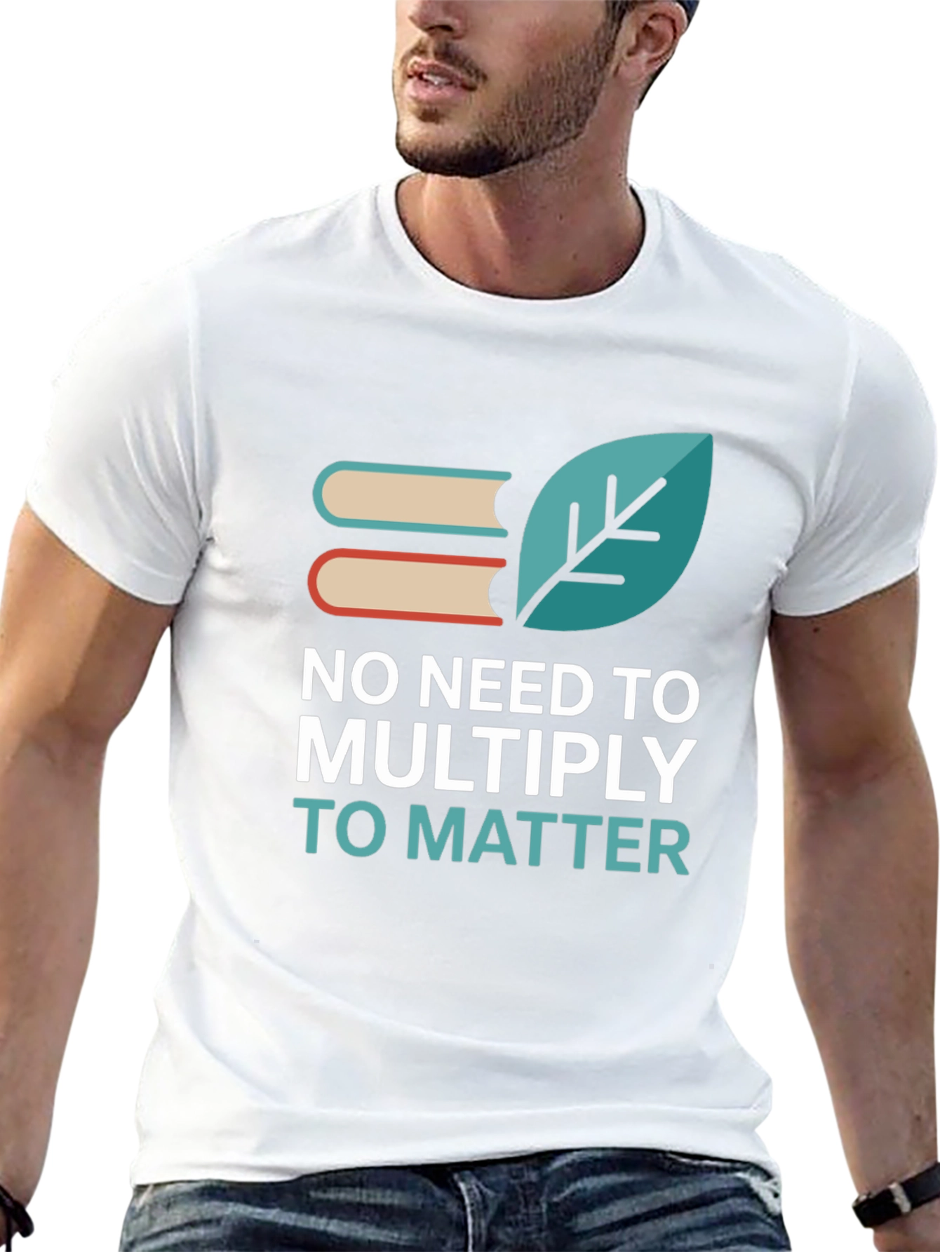 No Need to Multiply T-Shirt