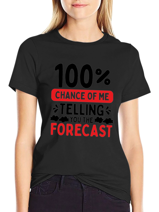 Funny Weather Forecast T-Shirt - 100% Chance