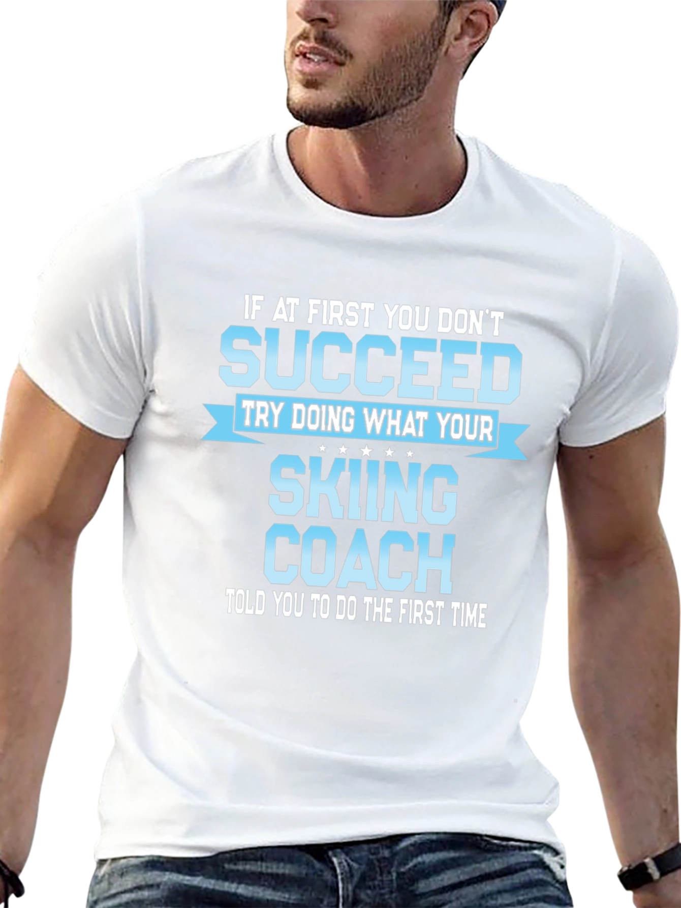 Skiing Coach T-Shirt: If At First You Dont Succeed