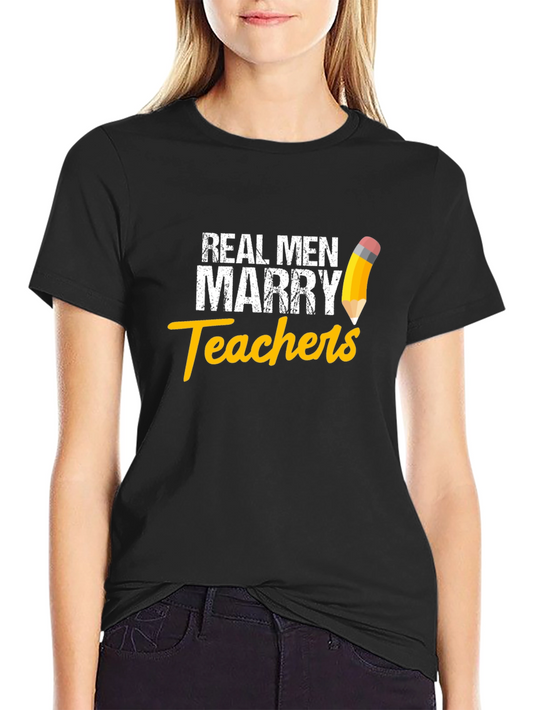 Real Men Marry Teachers Graphic T-Shirt