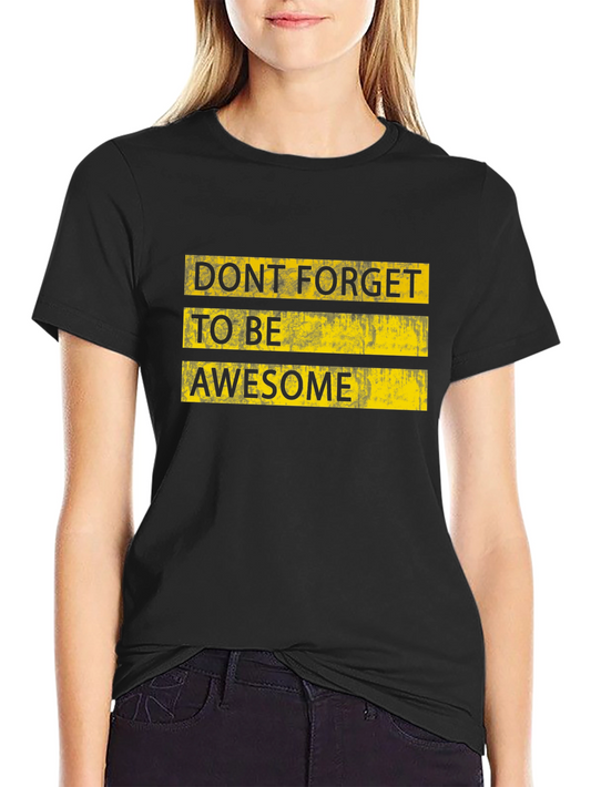 Dont Forget To Be Awesome Graphic T-Shirt