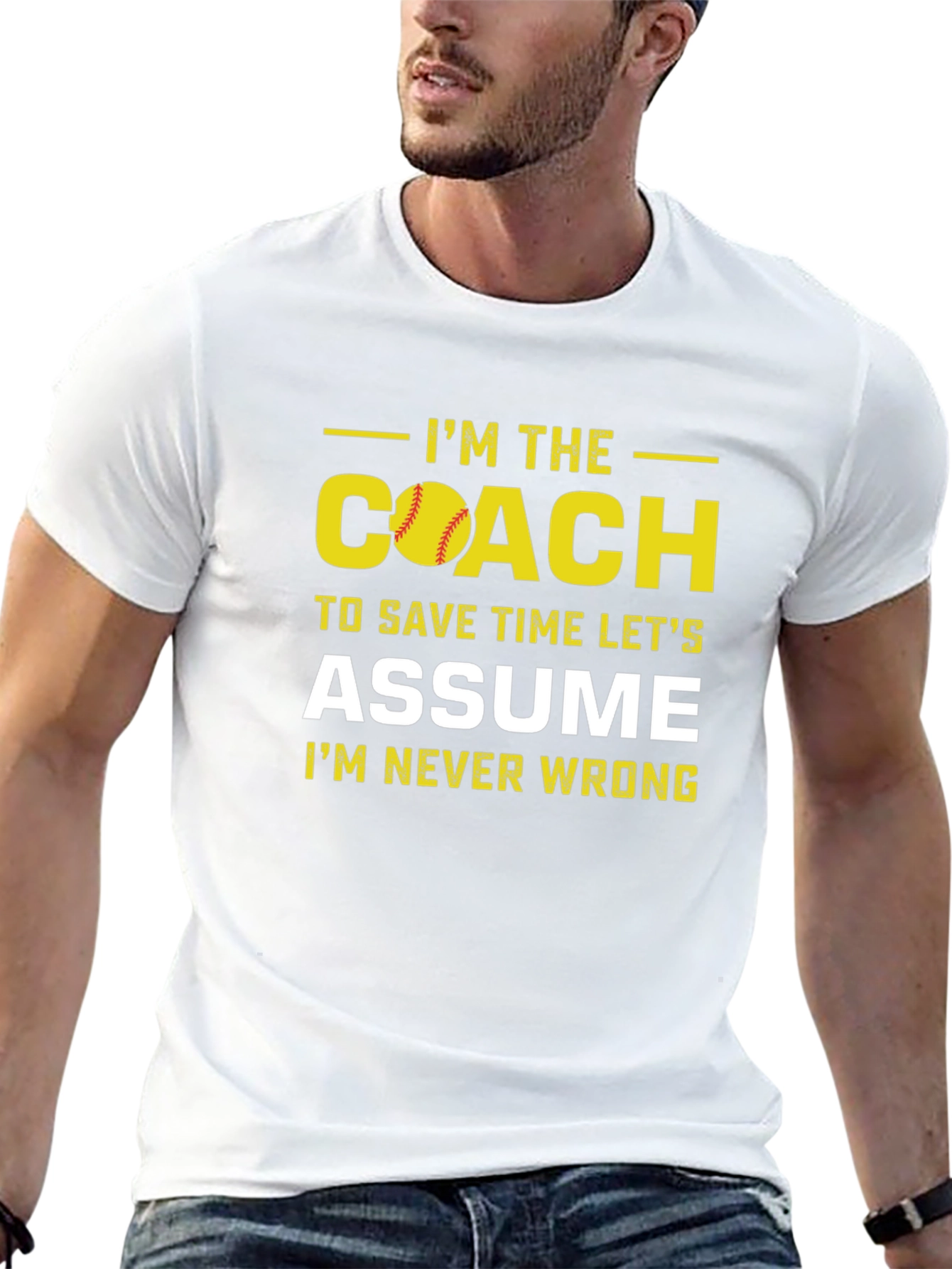 Im the Coach T-Shirt - Assume Im Never Wrong
