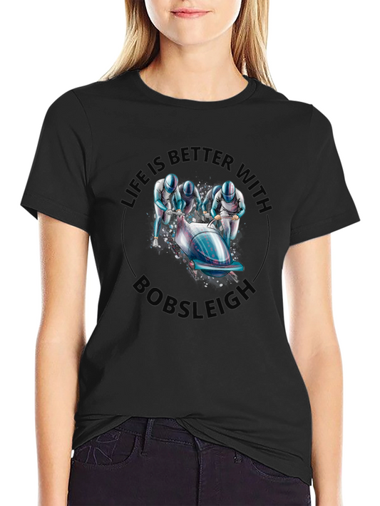 Bobsleigh Graphic T-Shirt - Life is Better With Bobsleigh