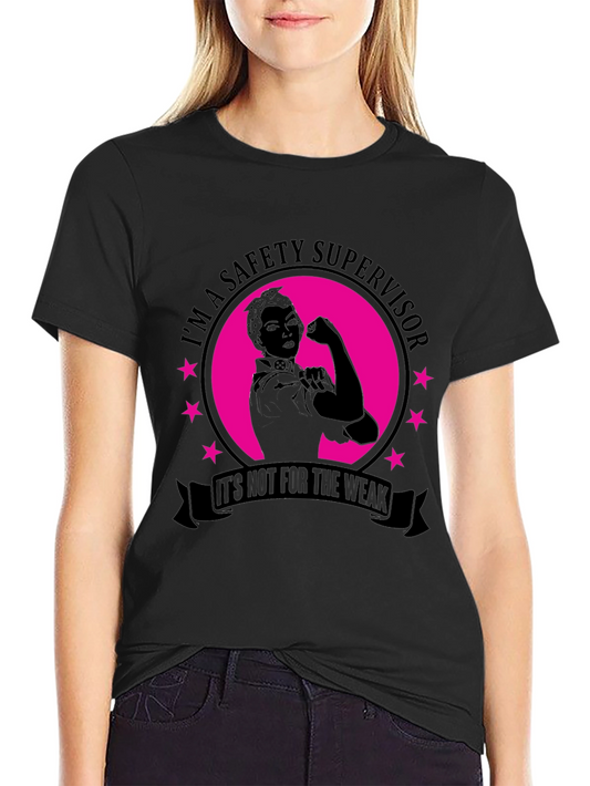 Safety Supervisor T-Shirt - Not for the Weak!