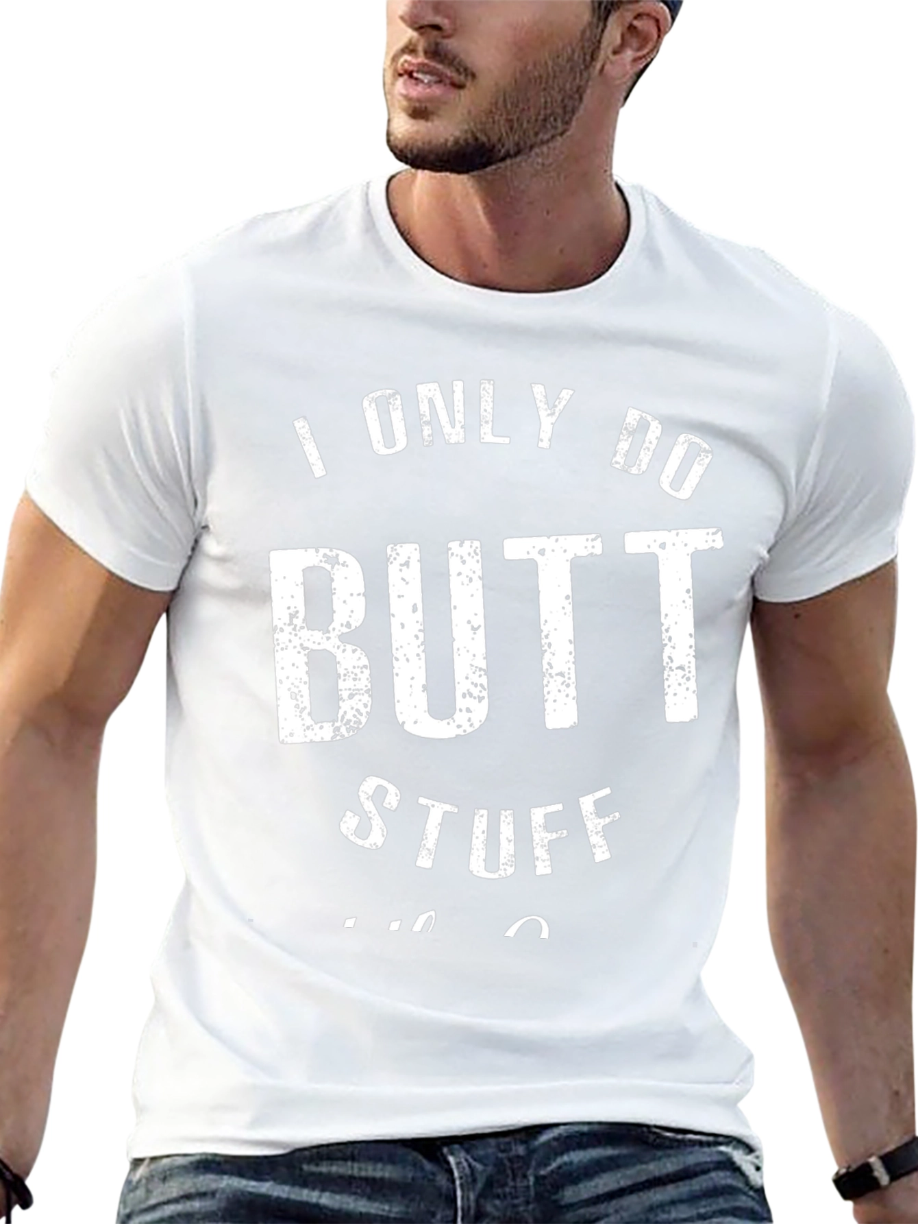 I Only Do Butt Stuff T-Shirt