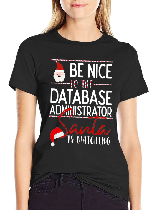 Be Nice to the Database Administrator T-Shirt