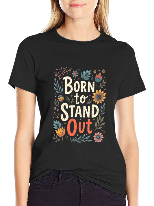 Born to Stand Out Graphic Tee - Black Unisex T-Shirt