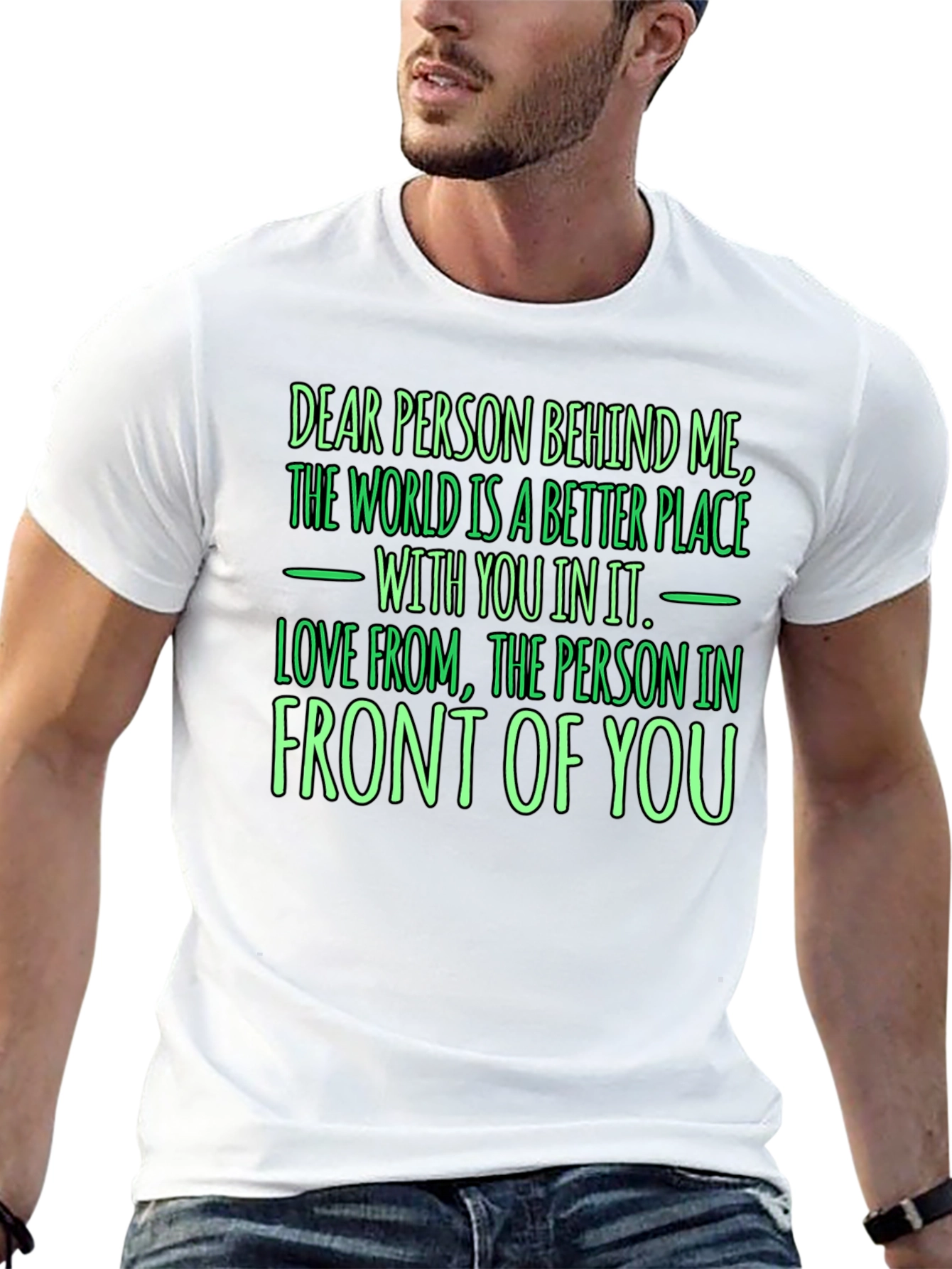 Inspirational Graphic T-Shirt: Dear Person Behind Me