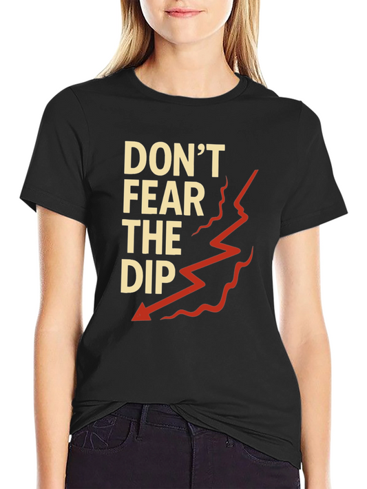 Dont Fear the Dip Graphic T-Shirt