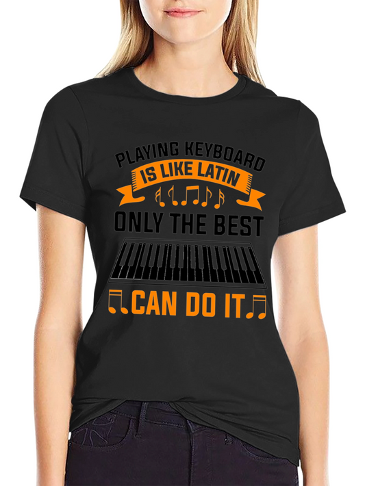 Keyboard Player T-Shirt - Only the Best Can Do It