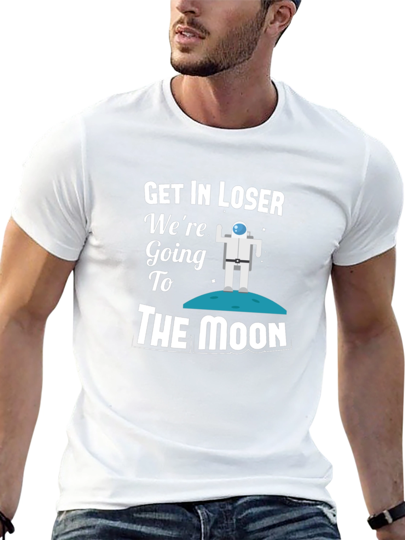 Get In Loser Were Going To The Moon T-Shirt