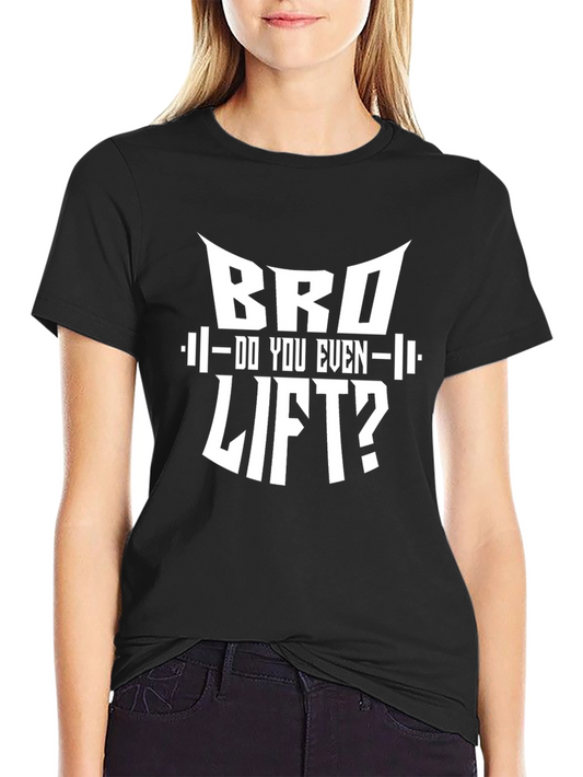 Bro Do You Even Lift? Graphic T-Shirt