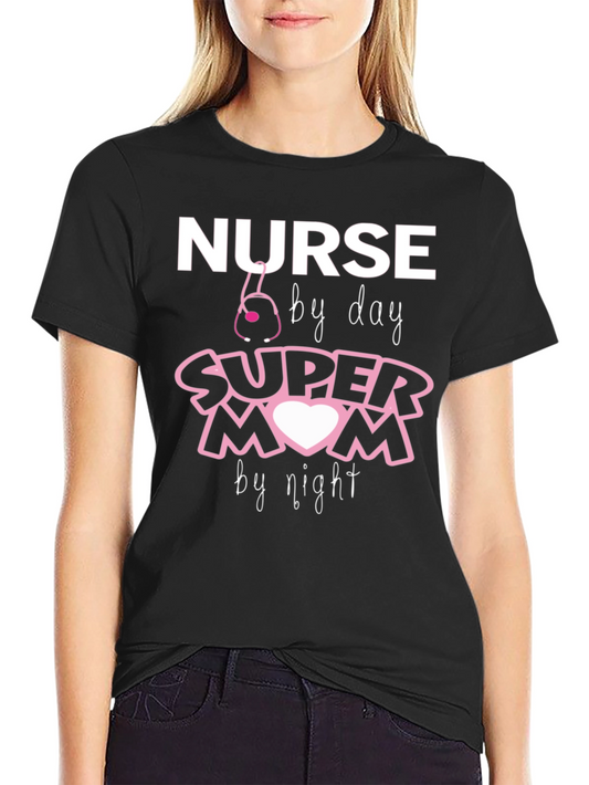 Nurse by Day Super Mom by Night T-Shirt