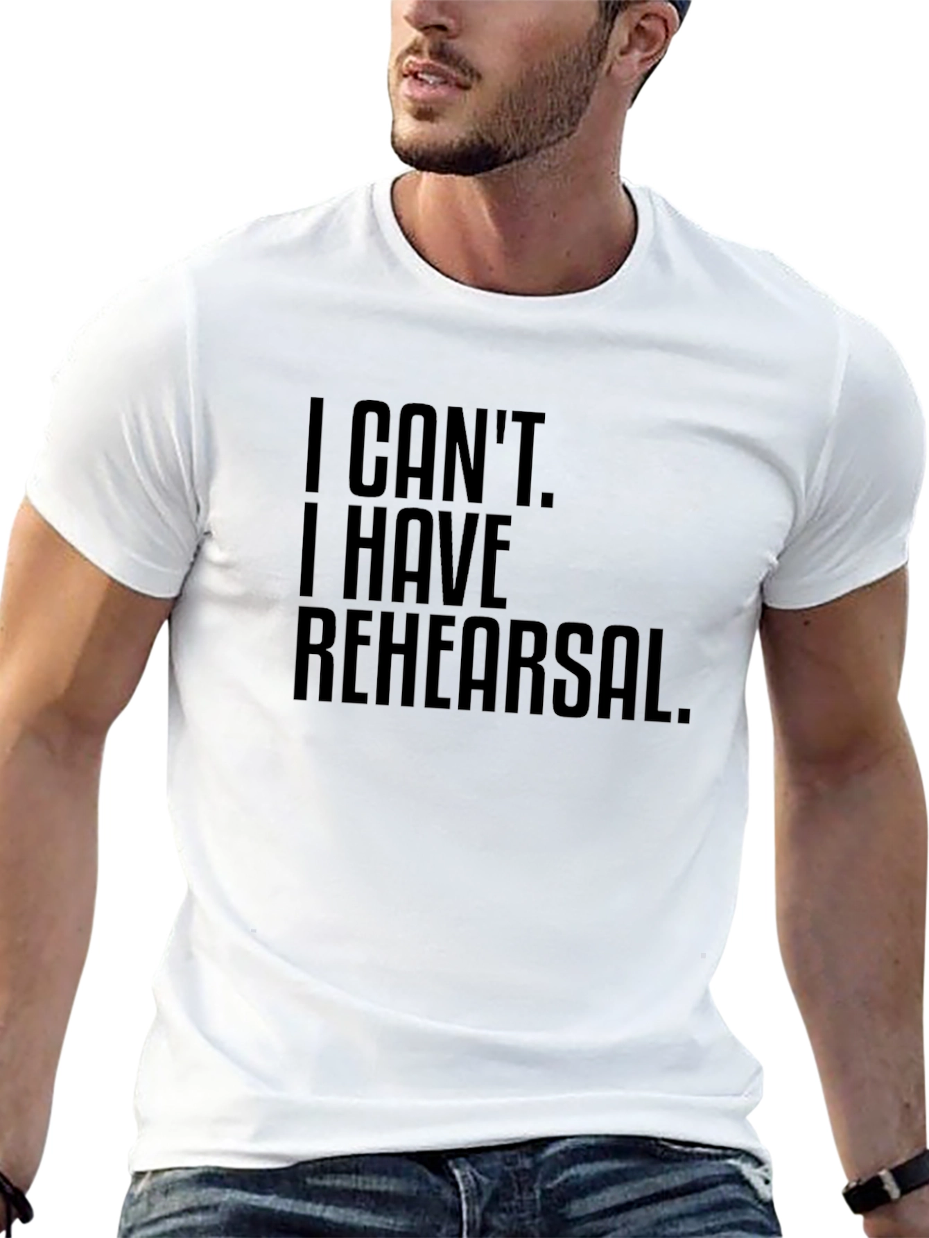 I Cant. I Have Rehearsal. T-Shirt
