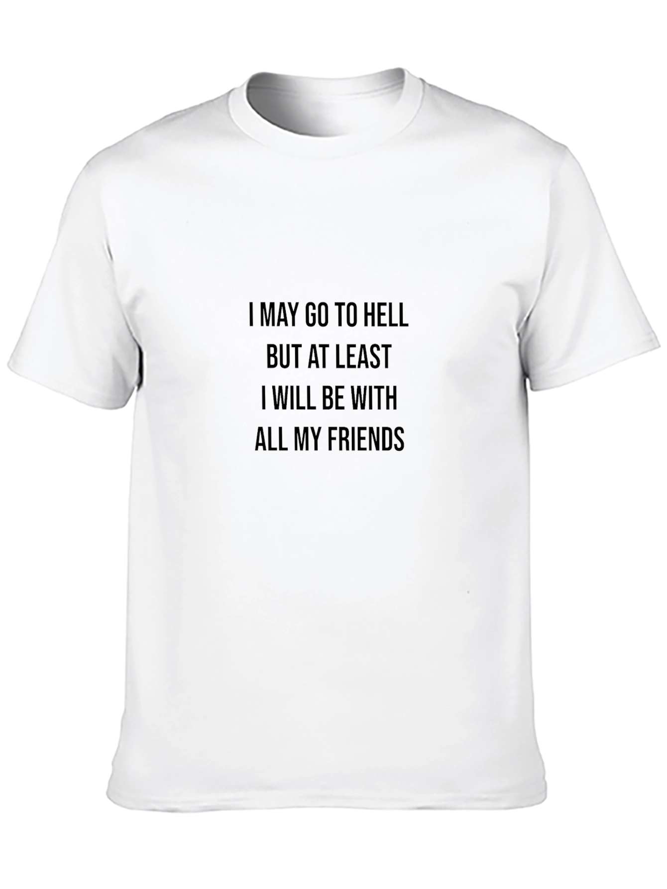 I May Go To Hell Graphic Tee