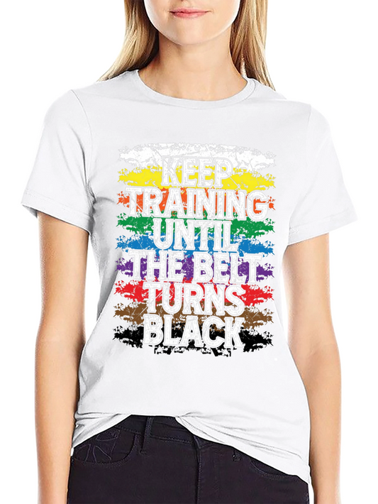 Keep Training Until Black Belt T-Shirt
