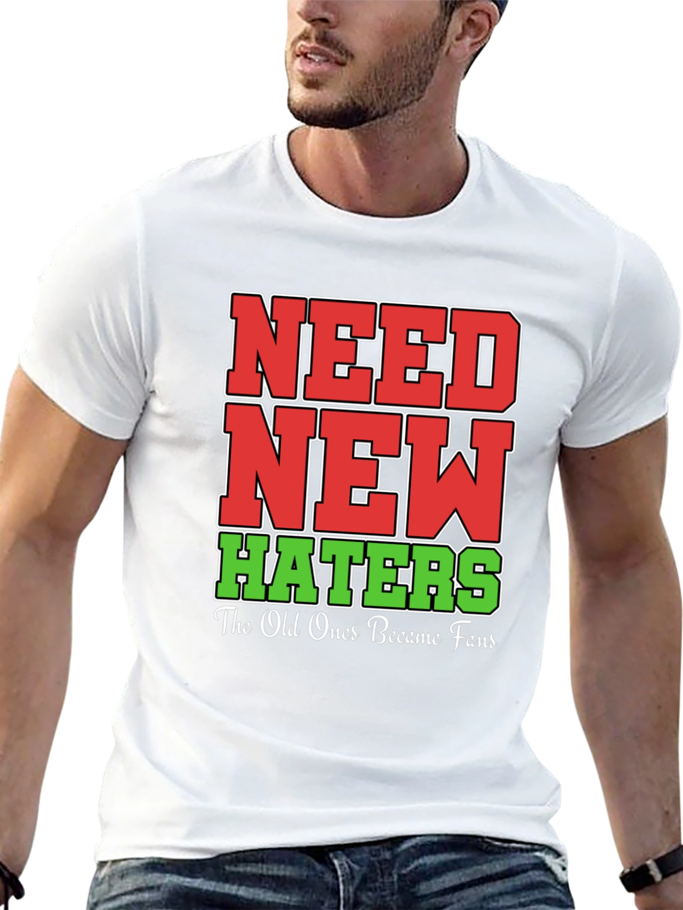 Need New Haters T-Shirt Funny Slogan Tee