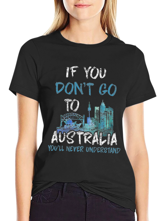 Australia Travel T-Shirt - If You Dont Go Graphic Tee