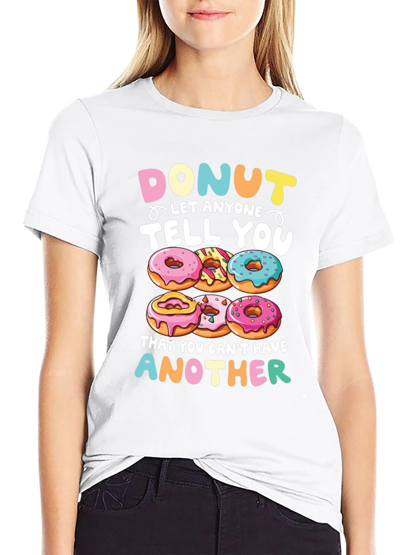 Donut Let Anyone Tell You T-Shirt